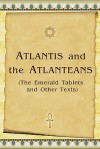 Atlantis and the Atlanteans: (The Emerald Tablets and Other Texts) - Vladimir Antonov