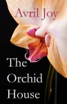 The Orchid House - Avril Joy