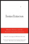 Loneliness: Human Nature and the Need for Social Connection - John T. Cacioppo, William Patrick