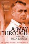 A Way Through: The Life of Rick Farley - Susan Boden, Nicholas Brown