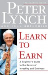 Learn to Earn: A Beginner's Guide to the Basics of Investing and - Peter Lynch, John Rothchild