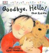 Toddler Story Book: Good-bye, Hello! - Shen Roddie, Carol Thompson