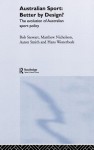 Australian Sport Better by Design?: The Evolution of Australian Sport Policy - Bob Stewart, Matthew Nicholson, Aaron Smith, Hans Westerbeek