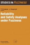 Reliability and Safety Analyses Under Fuzziness - Takehisa Onisawa, Janusz Kacprzyk