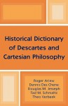 Historical Dictionary of Descartes and Cartesian Philosophy - Roger Ariew