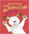 The Search for the Perfect Child - Jan Fearnley