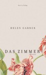 Das Zimmer (German Edition) - Helen Garner, Nora Matocza, Gerhard Falkner