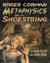 Roger Corman: Metaphysics on a Shoestring - Alain Silver, James Ursini