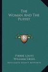 The Woman and the Puppet - Pierre Louÿs, William Siegel