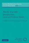 Theory of P-Adic Distributions: Linear and Nonlinear Models - Sergio Albeverio, A.Yu. Khrennikov, V. M. Shelkovich