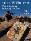 The Longest War: The Iran-Iraq Military Conflict - Dilip Hiro