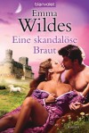 Eine skandalöse Braut: Roman (German Edition) - Emma Wildes, Juliane Korelski