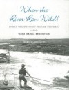 When the River Ran Wild!: Indian Traditions on the Mid-Columbia and the Warm Springs Reservation - George W. Aguilar, Jarold Ramsey