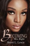 Becoming Mrs. Right - Sherri L. Lewis