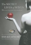 The Secret Lives of Wives: Women Share What It Really Takes to Stay Married - Iris Krasnow