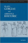 Plato: Gorgias and Aristotle: Rhetoric - Plato, Aristotle, Joe Sachs