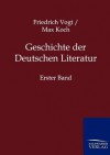 Geschichte Der Deutschen Literatur - Friedrich Vogt, Max Koch