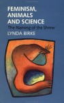 Feminism, Animals, And Science: The Naming Of The Shrew - Lynda I.A. Birke