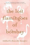 The Lost Flamingoes of Bombay - Siddharth Dhanvant Shanghvi