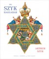 The Szyk Haggadah: Freedom Illuminated - Arthur Szyk, Byron L. Sherwin, Irvin Ungar