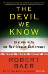 The Devil We Know: Dealing with the New Iranian Superpower - Robert Baer