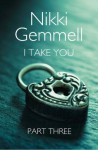 I Take You: Part 3 of 3 - Nikki Gemmell