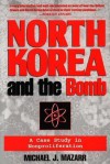 North Korea and the Bomb: A Case Study in Nonproliferation - Michael J. Mazarr, Mazarr, Michael J. Mazarr, Michael J.