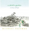 A Child's Garden: A Story of Hope - Michael Foreman