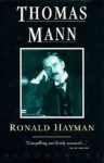 Thomas Mann: A Biography - Ronald Hayman