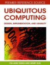 Ubiquitous Computing: Design, Implementation, and Usability - Yin-Leng Theng, Henry Duh