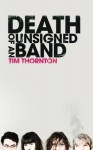 Death of an Unsigned Band - Tim Thornton