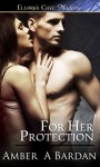 For Her Protection (Personal Protection, #1) - Amber A. Bardan