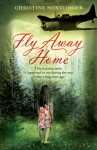 Fly Away Home - Christine Nöstlinger