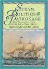 Steam, Politics and Patronage: The Transformation of the Royal Navy 1815-1850 - Basil Greenhill