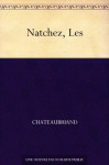 Natchez, Les (French Edition) - François-René de Chateaubriand