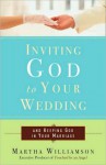 Inviting God to Your Wedding: and Keeping God in Your Marriage - Martha Williamson