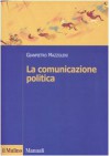 La comunicazione politica - Gianpietro Mazzoleni