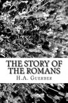The Story of the Romans - Helene Guerber