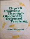 Church Planting Through Obedience Oriented Teaching - George Patterson