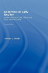 Essentials of Early English: An Introduction to Old, Middle and Early Modern English - Jeremy J. Smith