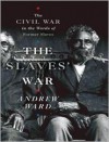 The Slaves' War: The Civil War in the Words of Former Slaves - Andrew Ward, Richard Allen