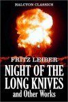 The Night of the Long Knives and Other Works by Fritz Leiber - Fritz Leiber