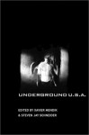 Underground U.S.A.: Filmmaking Beyond the Hollywood Canon - Xavier Mendik