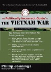 The Politically Incorrect Guide to the Vietnam War (Politically Incorrect Guides) - Phillip Jennings