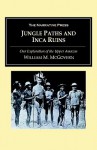 Jungle Paths and Inca Ruins: Our Exploration of the Upper Amazon - William M. McGovern