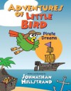 Adventures of Little Bird (Adventures of Little Bird-Pirate Dreams) - Johnathan Hillstrand