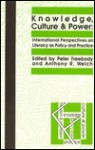 Knowledge, Culture And Power: International Perspectives On Literacy As Policy And Practice - Peter Freebody, Anthony R. Welch