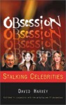 Obsession: Celebrities and Their Stalkers - David Harvey