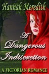 A Dangerous Indiscretion - Hannah Meredith