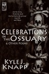 Celebrations In The Ossuary & Other Poems - Kyle J. Knapp